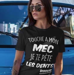 T-shirt "Touche pas à mon mec je te pète les dents"
