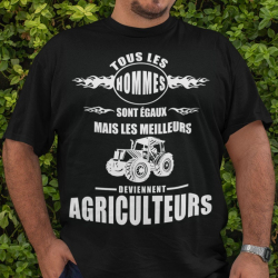 Tee shirt personnalisé "Tous les hommes sont égaux mais les meilleurs deviennent agriculteurs"