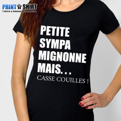 T-Shirt "Petite, sympa, mignonne mais casse couilles"