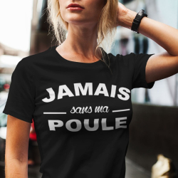 T-shirt Personnalisé "Jamais sans ma poule"