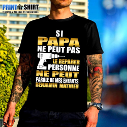 T-shirt personnalisé "Si papa ne peut le réparer personne ne peut"